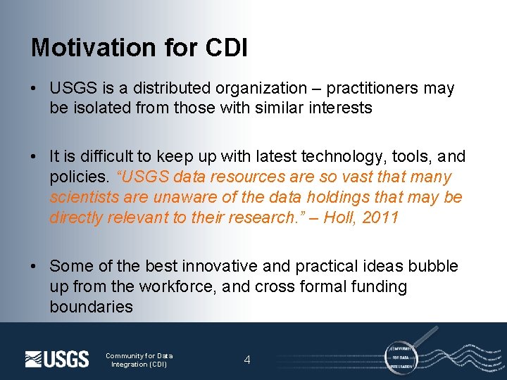Motivation for CDI • USGS is a distributed organization – practitioners may be isolated