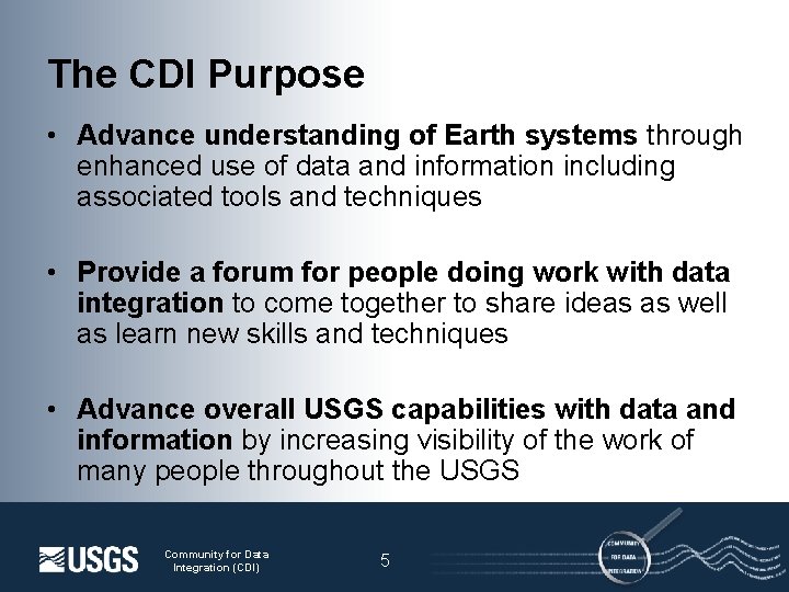 The CDI Purpose • Advance understanding of Earth systems through enhanced use of data