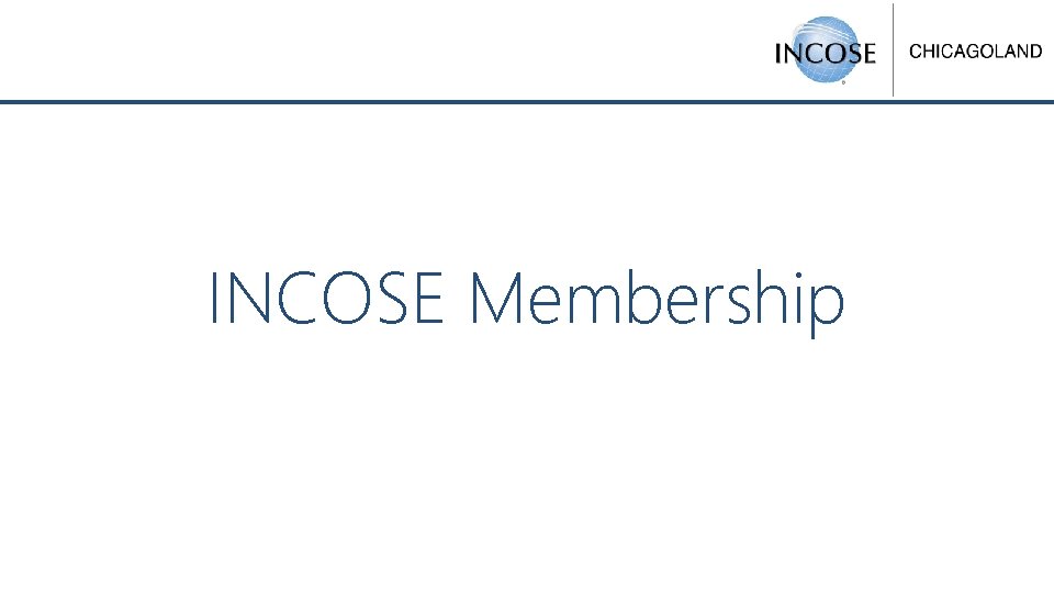 INCOSE Membership © 2018 INCOSE Chicagoland | 10 