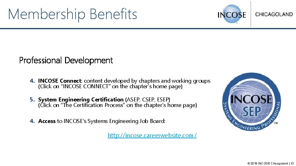 Membership Benefits Professional Development 4. INCOSE Connect: content developed by chapters and working groups
