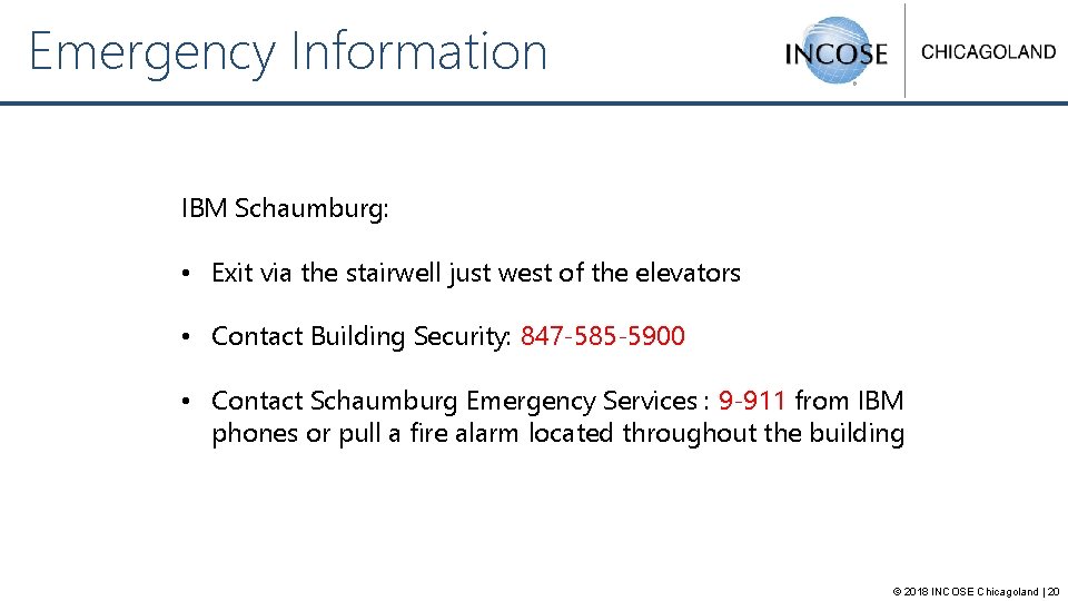 Emergency Information IBM Schaumburg: • Exit via the stairwell just west of the elevators