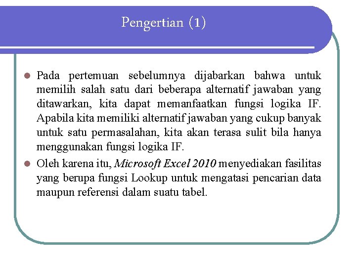 Pengertian (1) Pada pertemuan sebelumnya dijabarkan bahwa untuk memilih salah satu dari beberapa alternatif