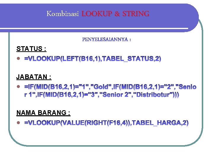 Kombinasi LOOKUP & STRING STATUS : l JABATAN : l NAMA BARANG : l