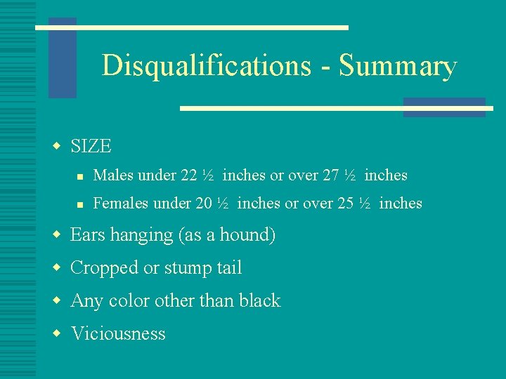 Disqualifications - Summary w SIZE n Males under 22 ½ inches or over 27