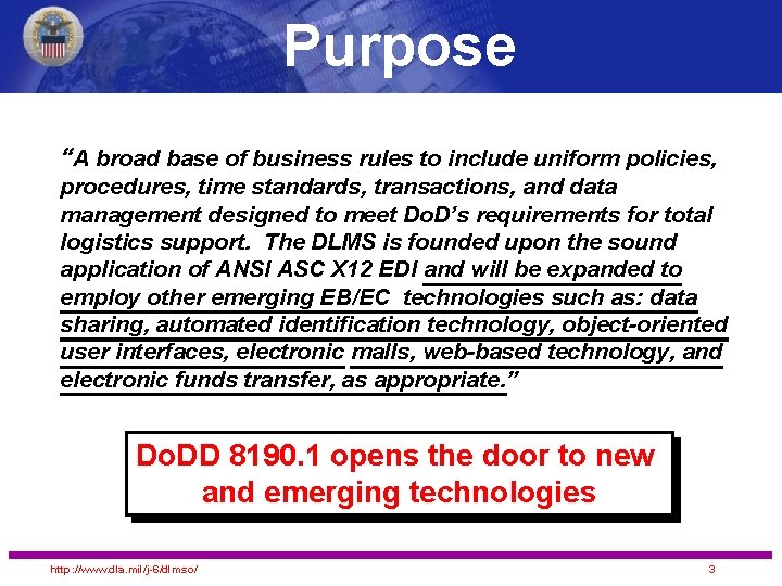 Purpose “A broad base of business rules to include uniform policies, procedures, time standards,