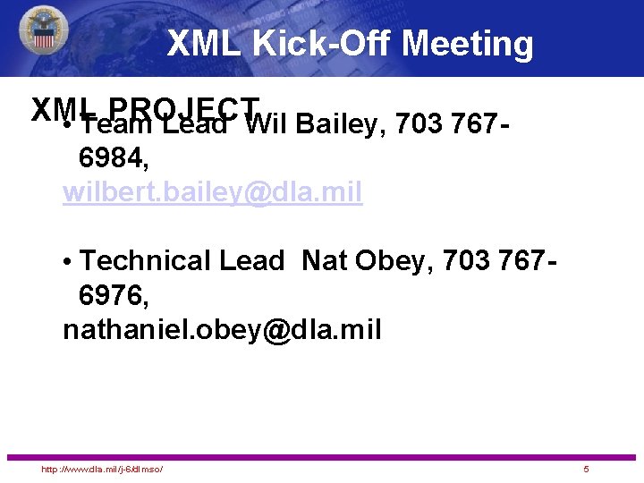 XML Kick-Off Meeting XML PROJECT • Team Lead Wil Bailey, 703 7676984, wilbert. bailey@dla.