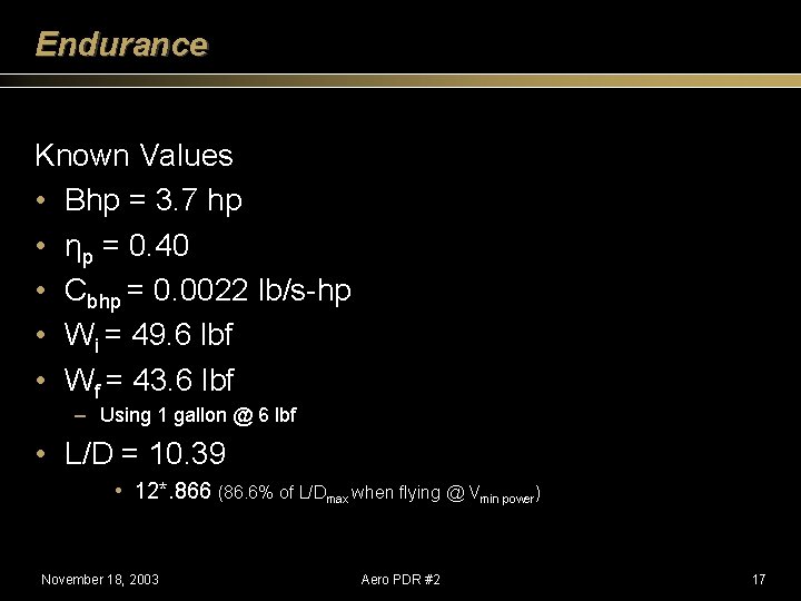 Endurance Known Values • Bhp = 3. 7 hp • ηp = 0. 40