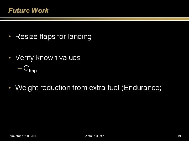 Future Work • Resize flaps for landing • Verify known values – Cbhp •