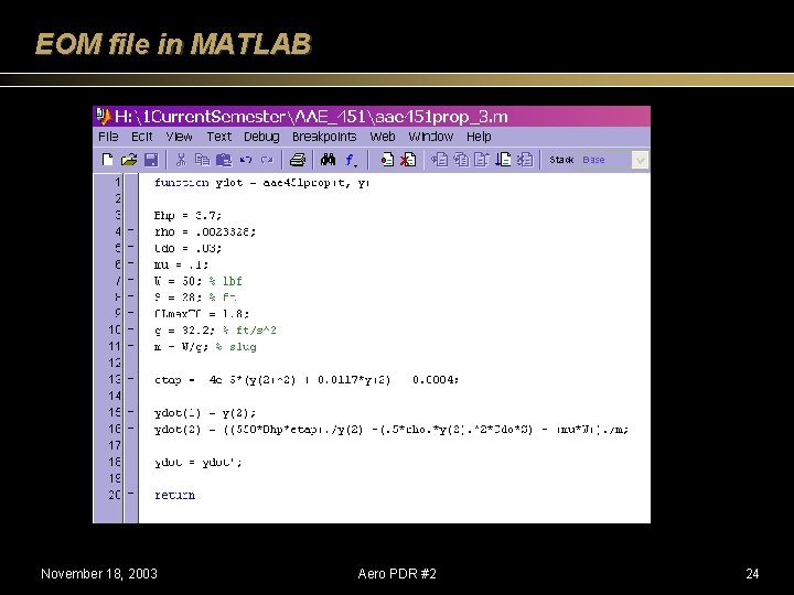 EOM file in MATLAB November 18, 2003 Aero PDR #2 24 