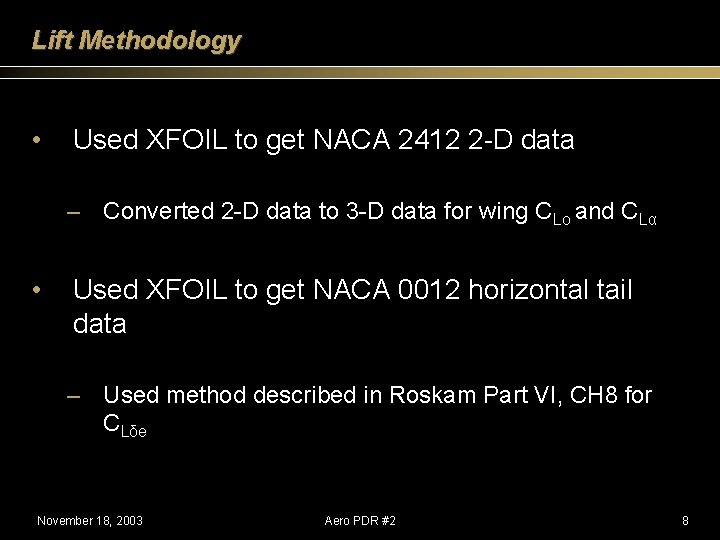 Lift Methodology • Used XFOIL to get NACA 2412 2 -D data – Converted