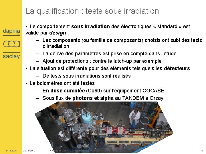 La qualification : tests sous irradiation • Le comportement sous irradiation des électroniques «