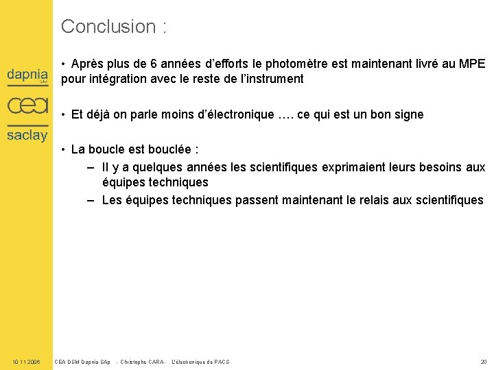 Conclusion : • Après plus de 6 années d’efforts le photomètre est maintenant livré