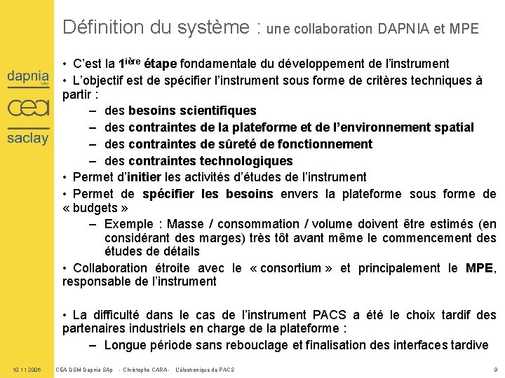 Définition du système : une collaboration DAPNIA et MPE • C’est la 1 ière