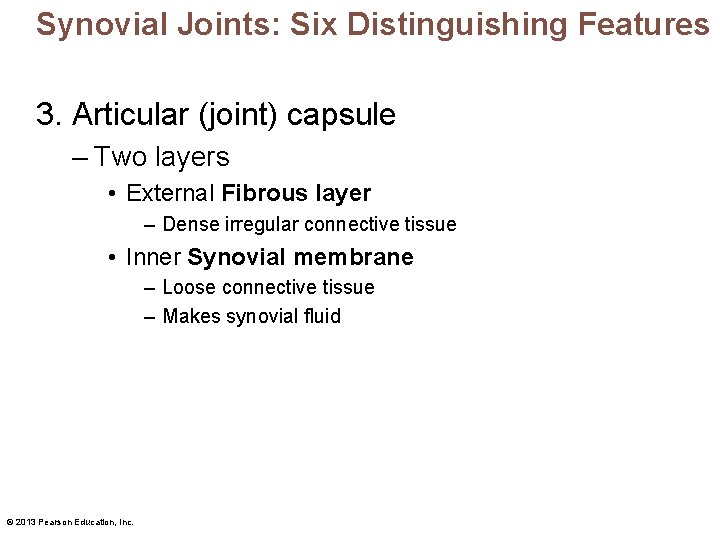 Synovial Joints: Six Distinguishing Features 3. Articular (joint) capsule – Two layers • External