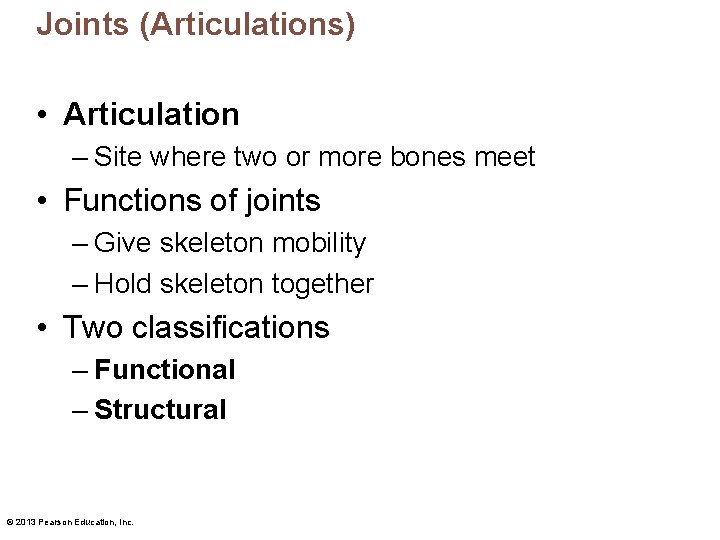 Joints (Articulations) • Articulation – Site where two or more bones meet • Functions