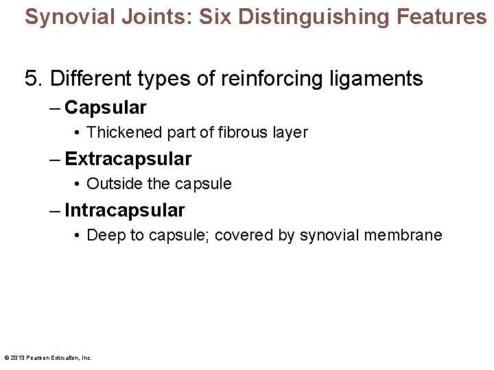 Synovial Joints: Six Distinguishing Features 5. Different types of reinforcing ligaments – Capsular •