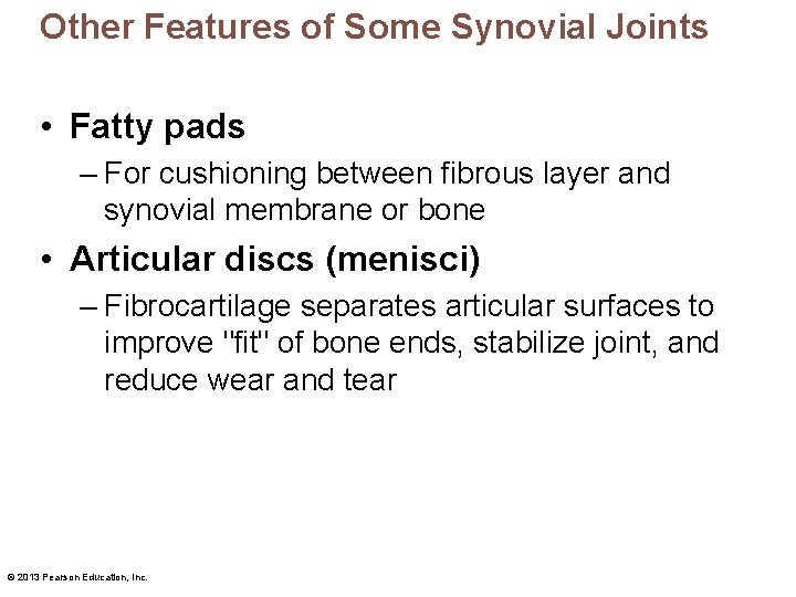 Other Features of Some Synovial Joints • Fatty pads – For cushioning between fibrous