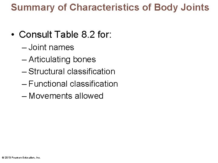 Summary of Characteristics of Body Joints • Consult Table 8. 2 for: – Joint
