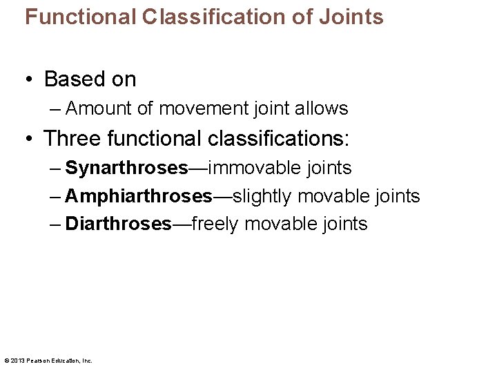 Functional Classification of Joints • Based on – Amount of movement joint allows •