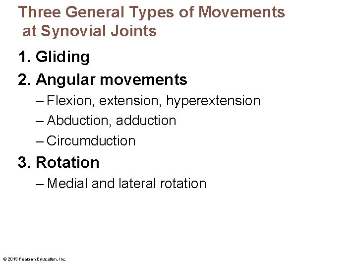 Three General Types of Movements at Synovial Joints 1. Gliding 2. Angular movements –