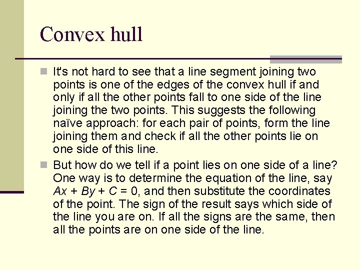 Convex hull n It's not hard to see that a line segment joining two