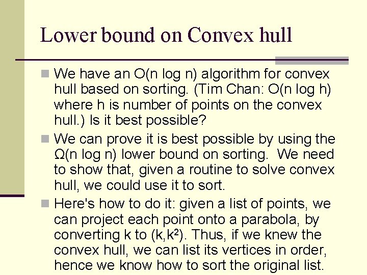 Lower bound on Convex hull n We have an O(n log n) algorithm for