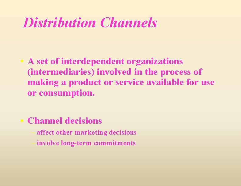 Distribution Channels • A set of interdependent organizations (intermediaries) involved in the process of