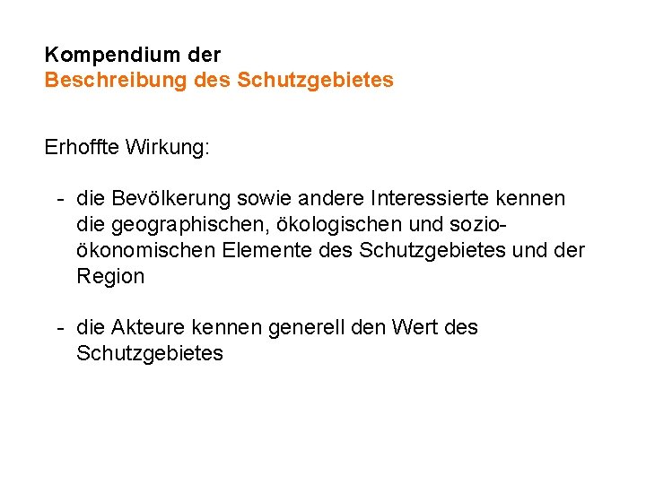 Kompendium der Beschreibung des Schutzgebietes Erhoffte Wirkung: - die Bevölkerung sowie andere Interessierte kennen