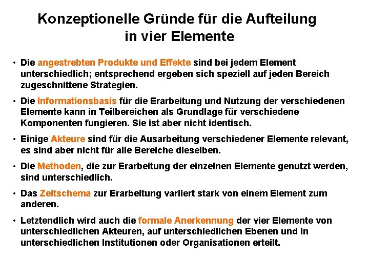 Konzeptionelle Gründe für die Aufteilung in vier Elemente • Die angestrebten Produkte und Effekte