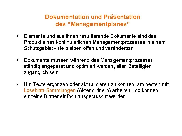 Dokumentation und Präsentation des “Managementplanes” • Elemente und aus ihnen resultierende Dokumente sind das
