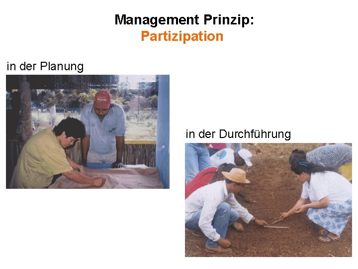 Management Prinzip: Partizipation in der Planung in der Durchführung 
