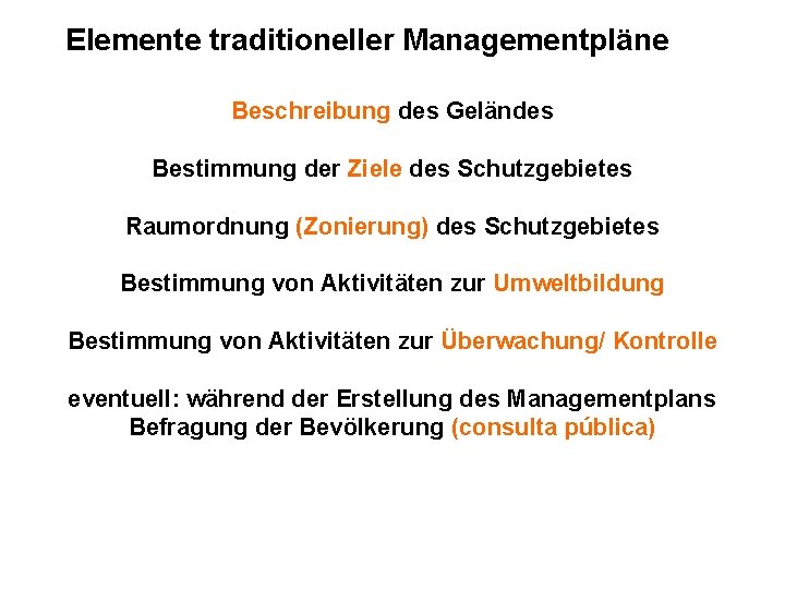 Elemente traditioneller Managementpläne Beschreibung des Geländes Bestimmung der Ziele des Schutzgebietes Raumordnung (Zonierung) des