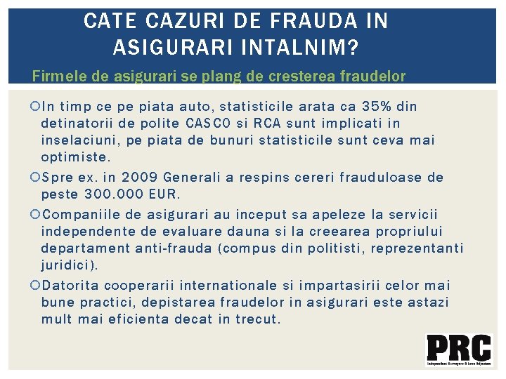 CATE CAZURI DE FRAUDA IN ASIGURARI INTALNIM? Firmele de asigurari se plang de cresterea CATE CAZURI DE FRAUDA IN ASIGURARI INTALNIM? Firmele de asigurari se plang de cresterea