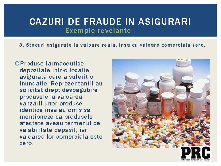 CAZURI DE FRAUDE IN ASIGURARI Exemple revelante 3. Stocuri asigurate la valoare reala, insa CAZURI DE FRAUDE IN ASIGURARI Exemple revelante 3. Stocuri asigurate la valoare reala, insa
