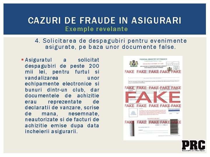 CAZURI DE FRAUDE IN ASIGURARI Exemple revelante 4. Solicitarea de despagubiri pentru evenimente asigurate, CAZURI DE FRAUDE IN ASIGURARI Exemple revelante 4. Solicitarea de despagubiri pentru evenimente asigurate,