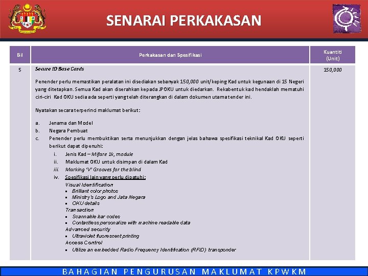 SENARAI PERKAKASAN Bil 5 Perkakasan dan Spesifikasi Secure ID Base Cards Penender perlu memastikan