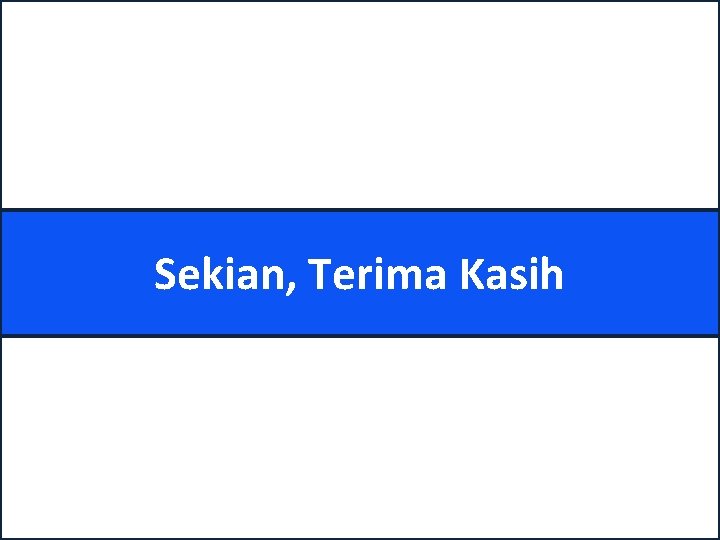 Sekian, Terima Kasih 