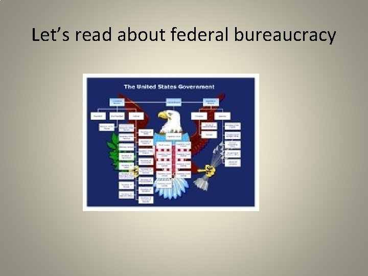 Let’s read about federal bureaucracy 
