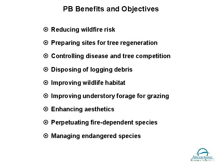 PB Benefits and Objectives ¤ Reducing wildfire risk ¤ Preparing sites for tree regeneration