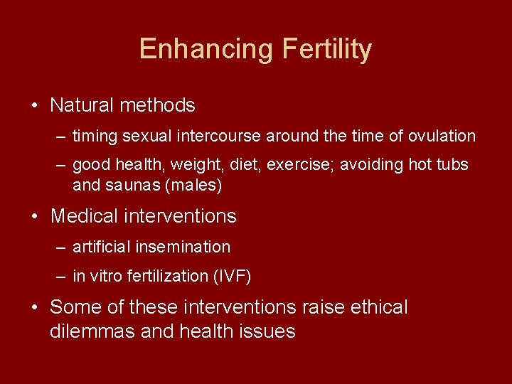 Enhancing Fertility • Natural methods – timing sexual intercourse around the time of ovulation
