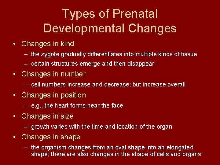 Types of Prenatal Developmental Changes • Changes in kind – the zygote gradually differentiates