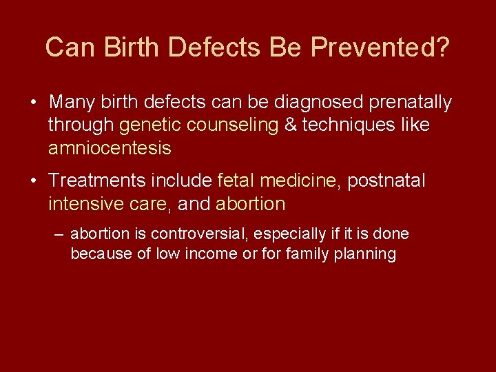 Can Birth Defects Be Prevented? • Many birth defects can be diagnosed prenatally through