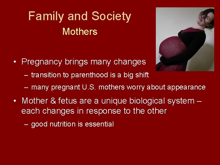 Family and Society Mothers • Pregnancy brings many changes – transition to parenthood is