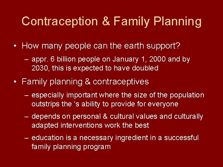 Contraception & Family Planning • How many people can the earth support? – appr.