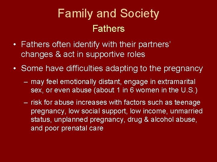 Family and Society Fathers • Fathers often identify with their partners’ changes & act