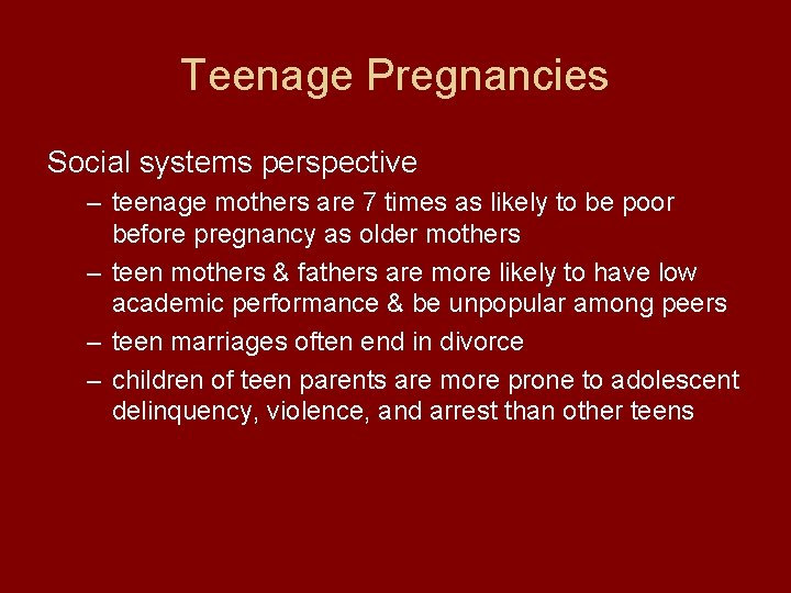 Teenage Pregnancies Social systems perspective – teenage mothers are 7 times as likely to
