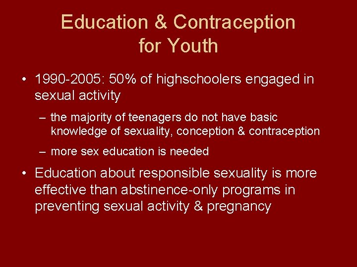 Education & Contraception for Youth • 1990 -2005: 50% of highschoolers engaged in sexual