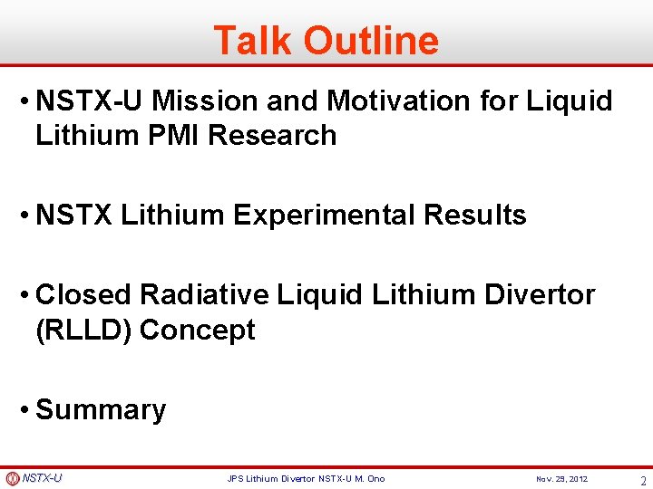 Talk Outline • NSTX-U Mission and Motivation for Liquid Lithium PMI Research • NSTX