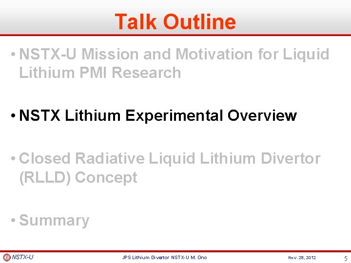 Talk Outline • NSTX-U Mission and Motivation for Liquid Lithium PMI Research • NSTX