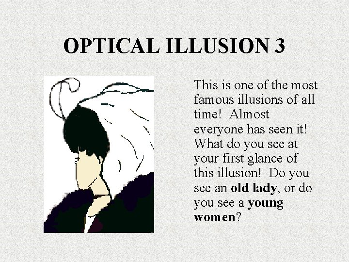 OPTICAL ILLUSION 3 This is one of the most famous illusions of all time!